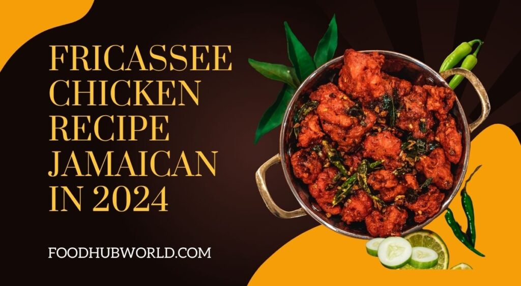 Fricassee Chicken Recipe jamaican in 2024