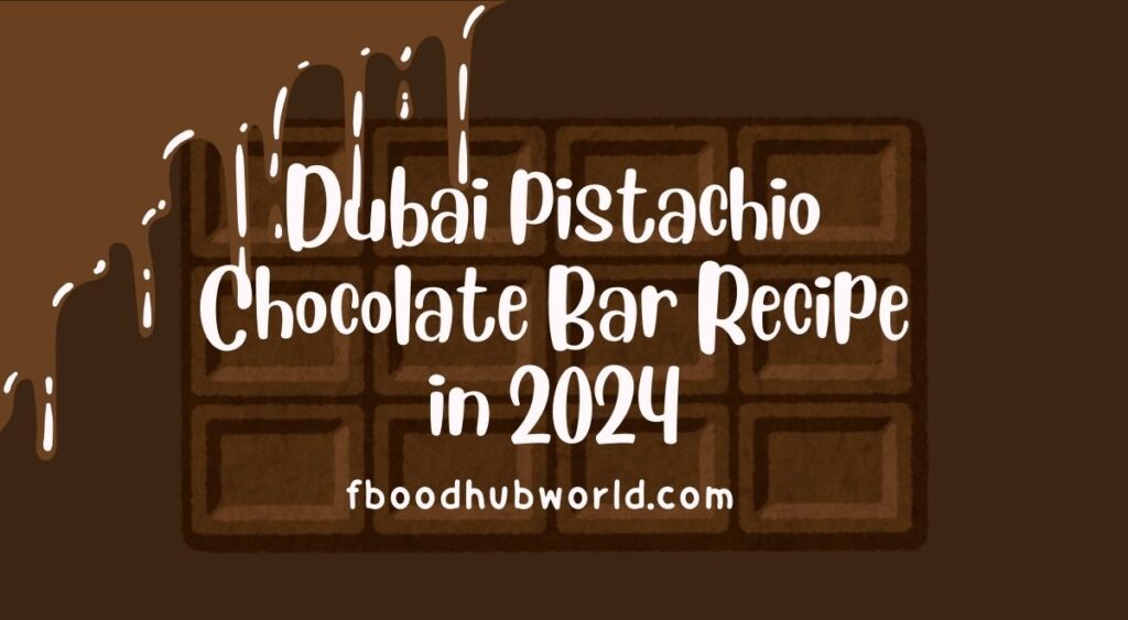 Dubai Pistachio Chocolate Bar Recipe in 2024