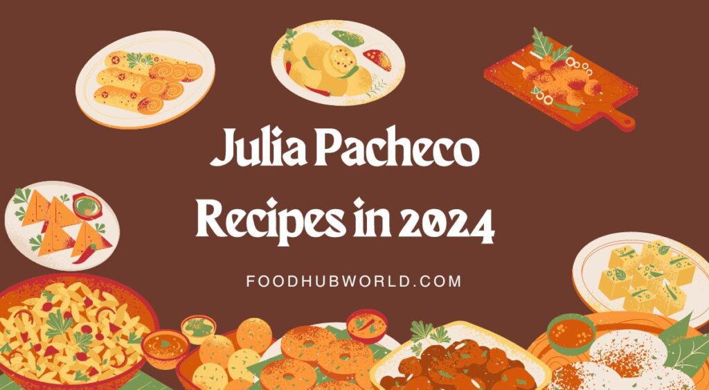 Julia Pacheco Recipes in 2024