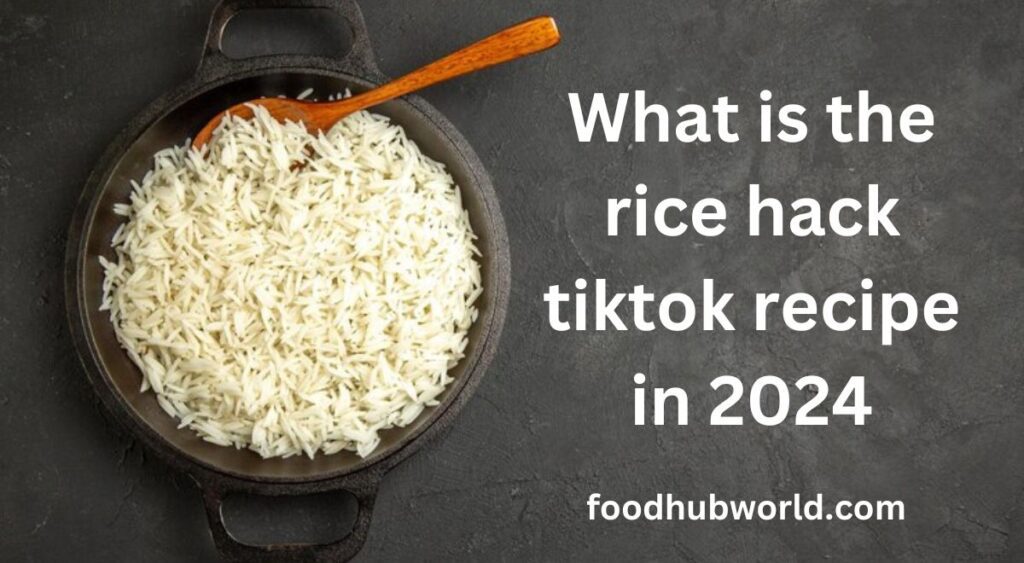 What is the rice hack tiktok recipe in 2024