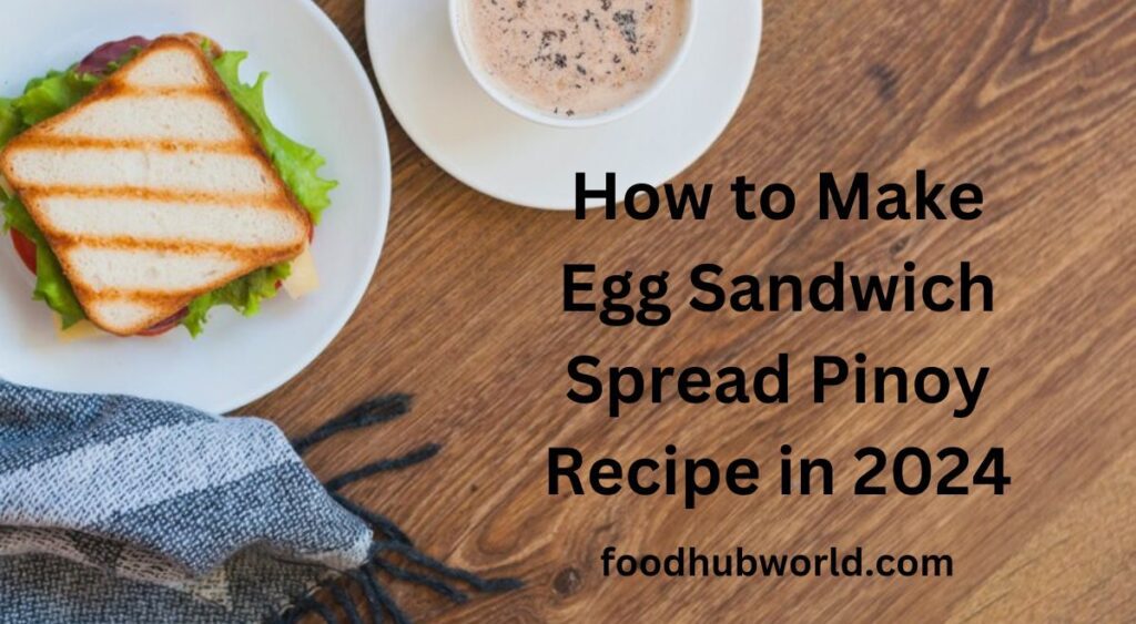 How to Make Egg Sandwich Spread Pinoy Recipe in 2024