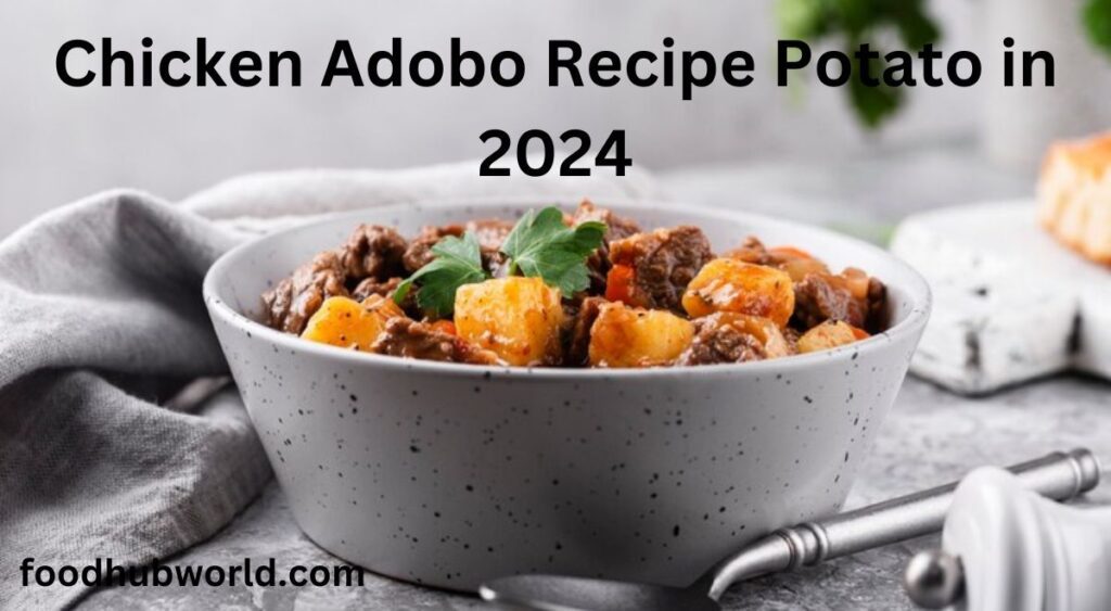 Chicken Adobo Recipe Potato in 2024