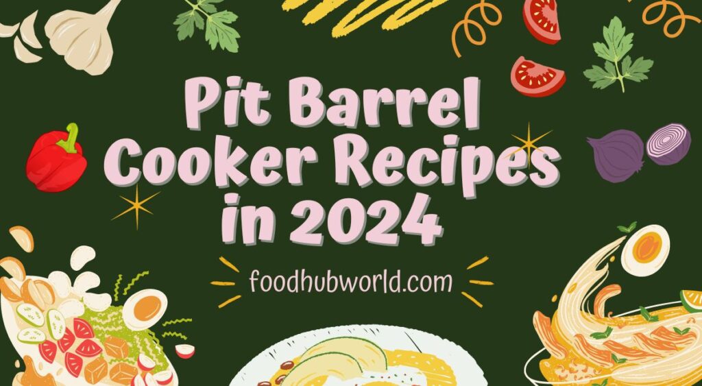 Pit Barrel Cooker Recipes in 2024