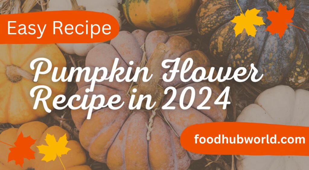 Pumpkin Flower Recipe in 2024