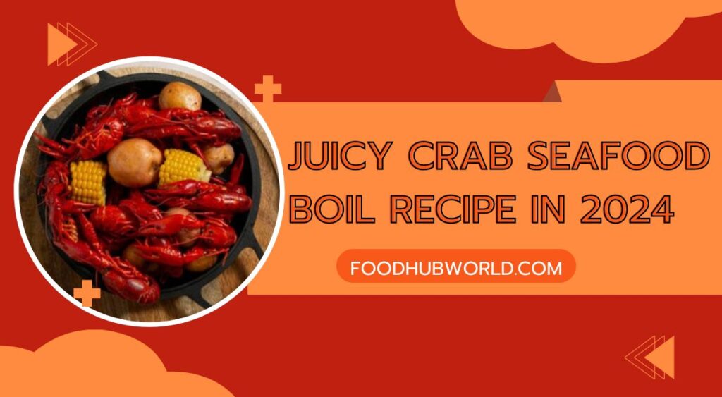 Juicy Crab Seafood Boil Recipe in 2024