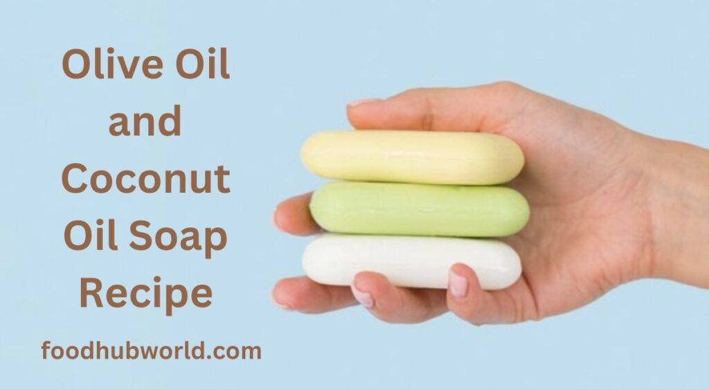 olive oil and coconut oil soap recipe