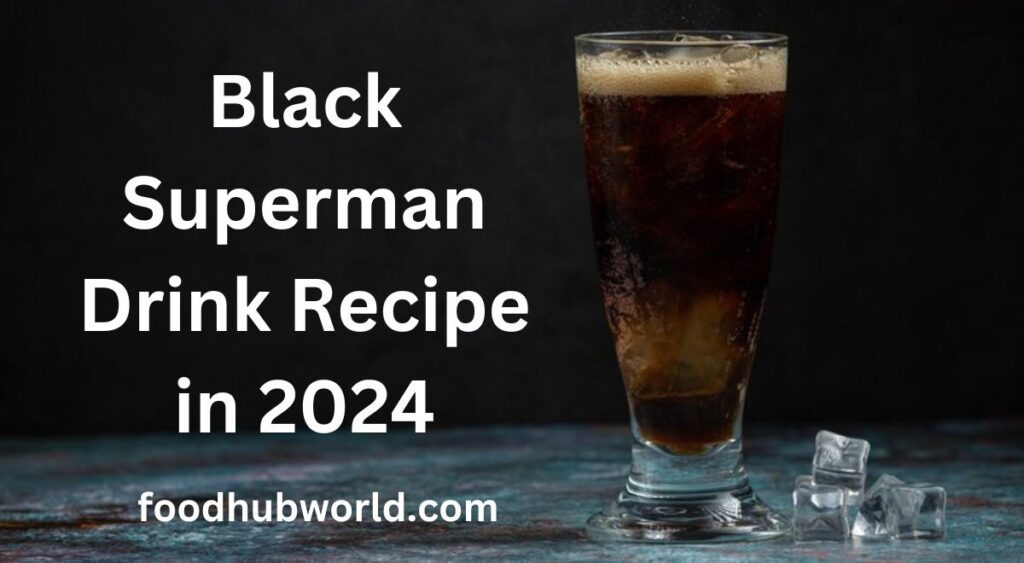 Black Superman Drink Recipe in 2024