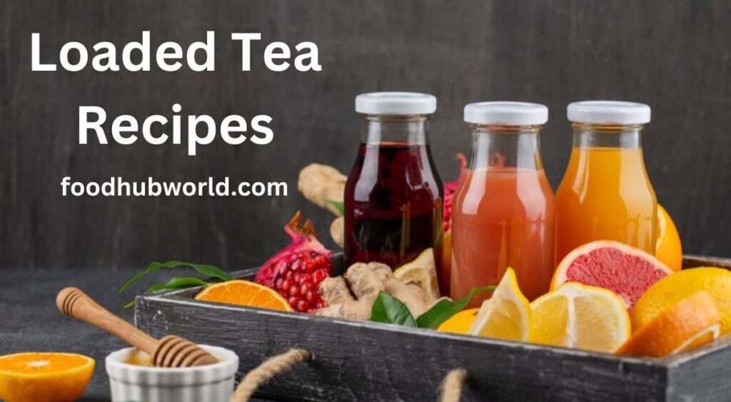 Loaded Tea Recipes