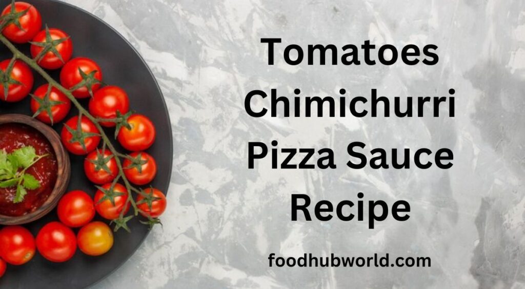 Sweet Tomatoes Chimichurri Pizza Sauce Recipe